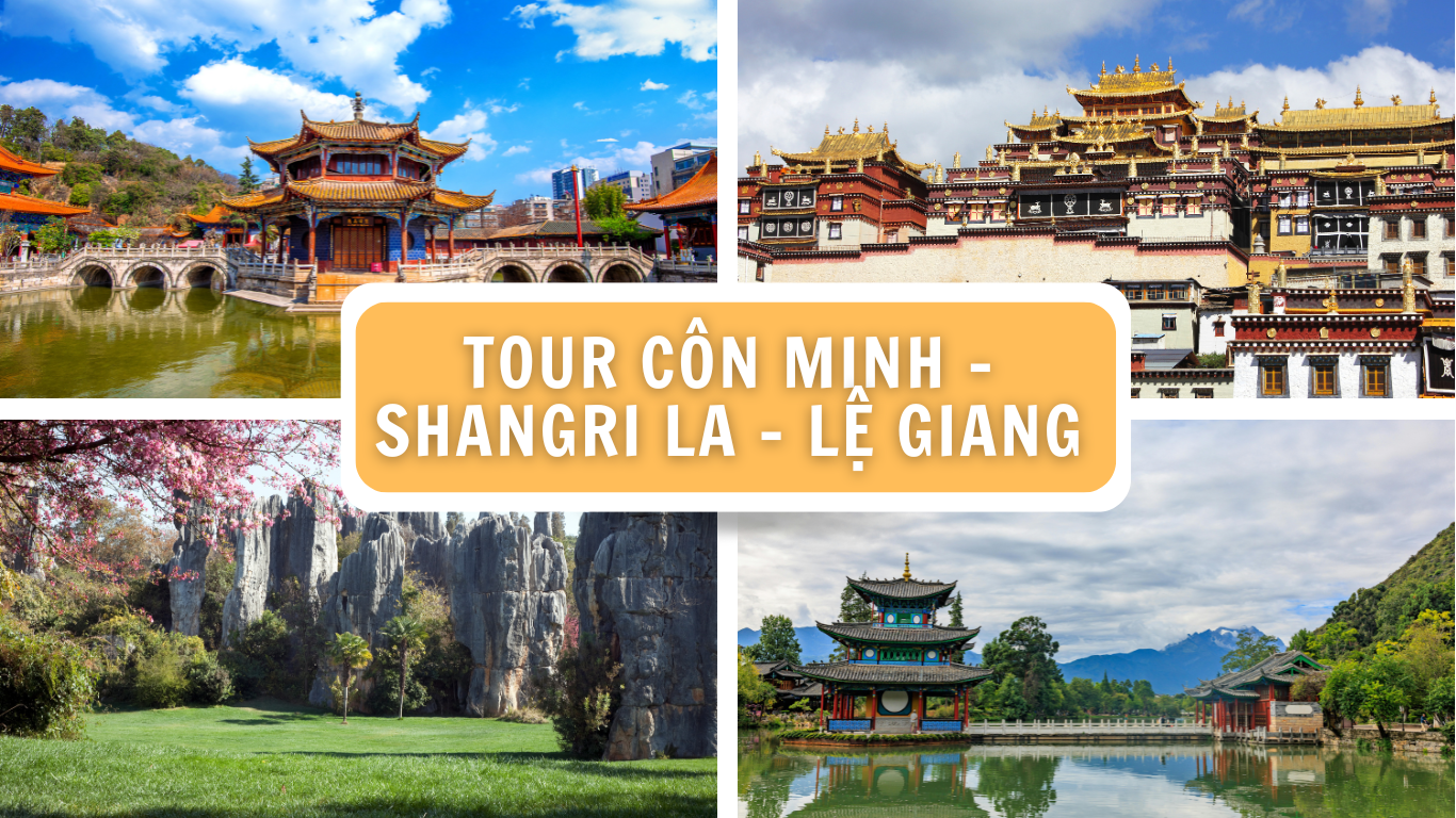 CHƯƠNG TRÌNH DU LỊCH CÔN MINH - SHANGRI LA – LỆ GIANG