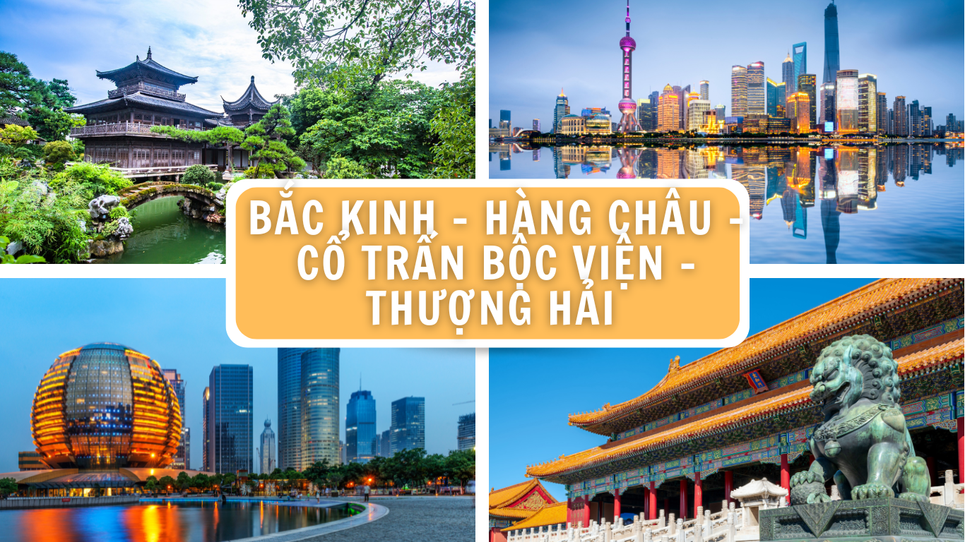 TOUR BẮC KINH - HÀNG CHÂU – CỔ TRẤN BỘC VIỆN - THƯỢNG HẢI 